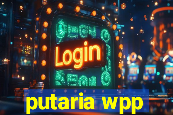 putaria wpp