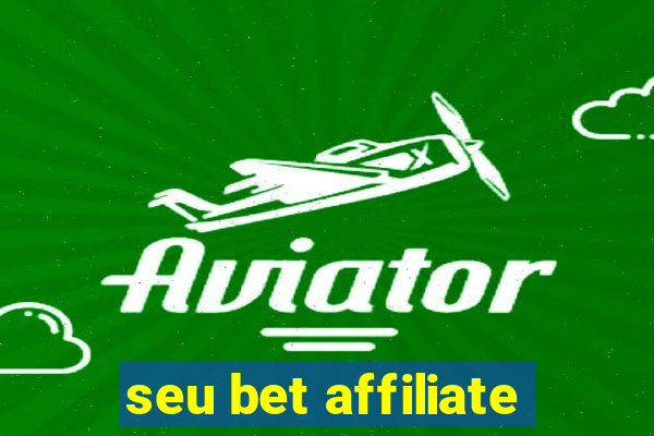 seu bet affiliate