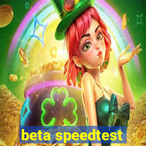 beta speedtest