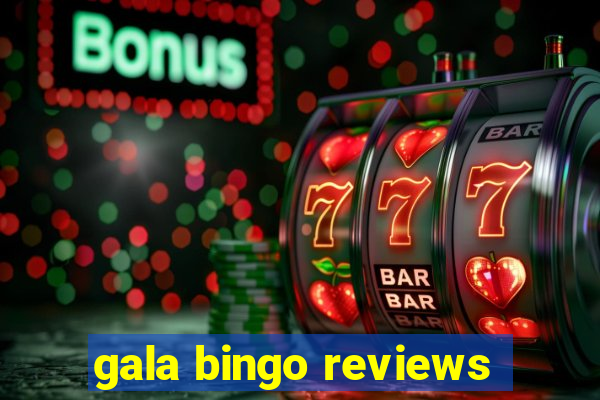 gala bingo reviews