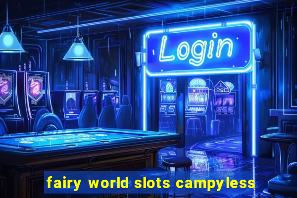 fairy world slots campyless