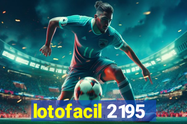 lotofacil 2195