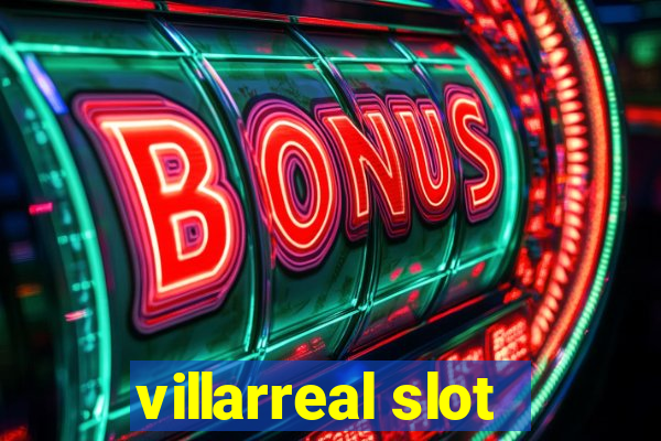 villarreal slot