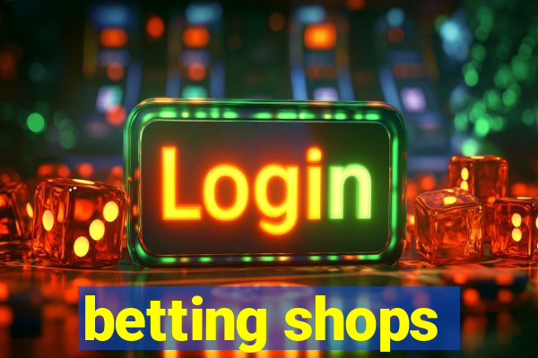 betting shops