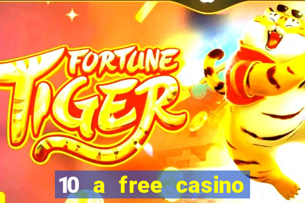 10 a free casino no deposit