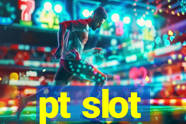 pt slot