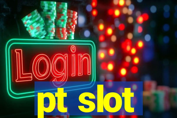 pt slot