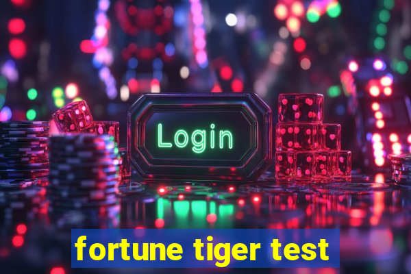 fortune tiger test