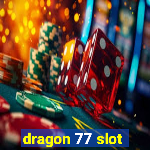 dragon 77 slot