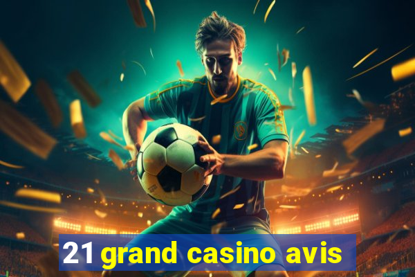 21 grand casino avis