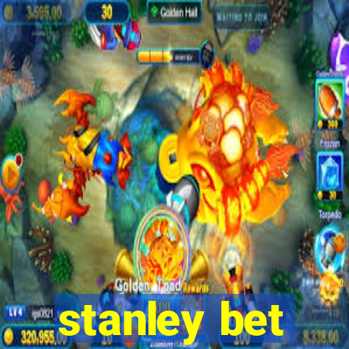 stanley bet