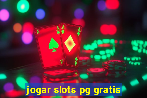 jogar slots pg gratis