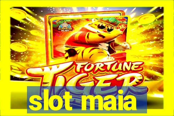 slot maia