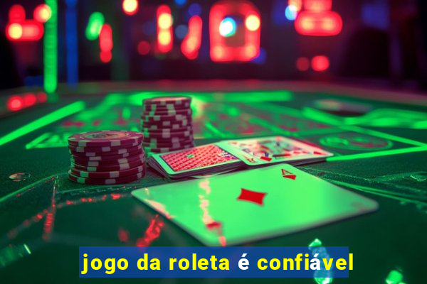 jogo da roleta é confiável