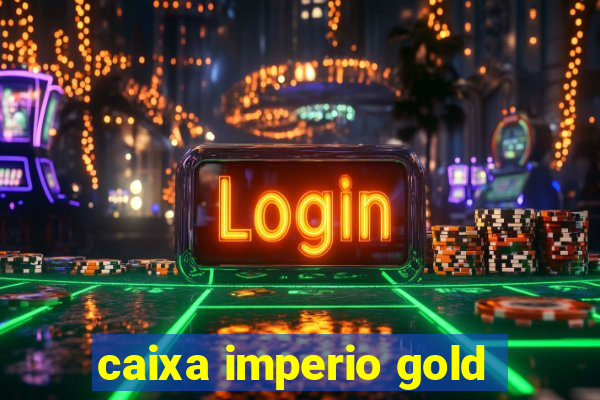 caixa imperio gold