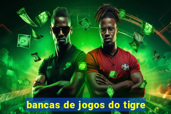 bancas de jogos do tigre