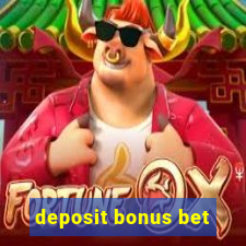 deposit bonus bet