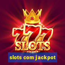 slots com jackpot