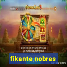 fikante nobres