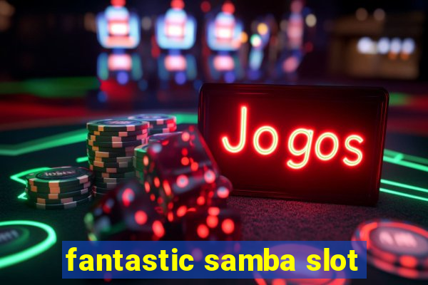 fantastic samba slot