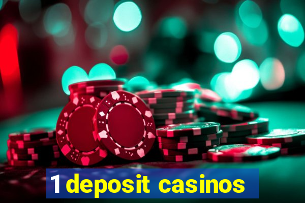 1 deposit casinos