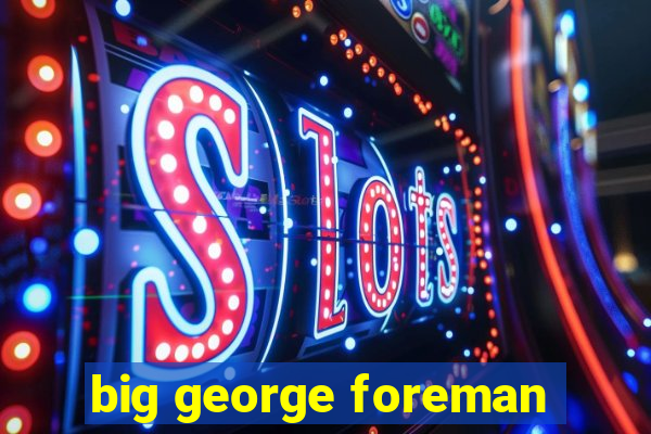 big george foreman