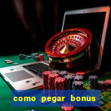 como pegar bonus no estrela bet