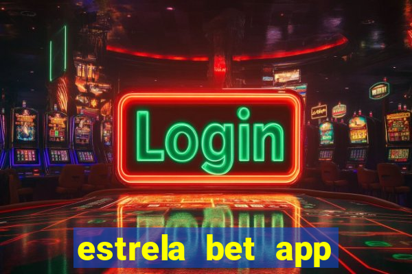 estrela bet app login entrar