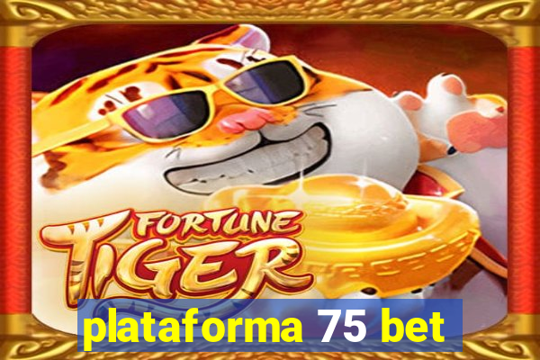 plataforma 75 bet