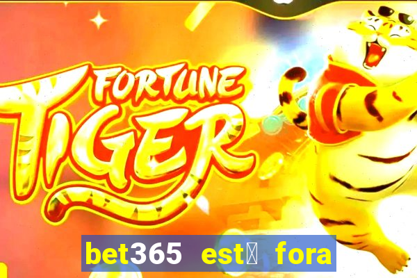 bet365 est谩 fora do ar