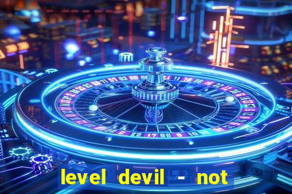 level devil - not a troll game