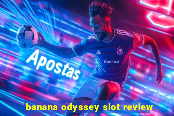 banana odyssey slot review