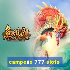 campeão 777 slots