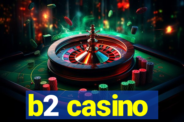 b2 casino