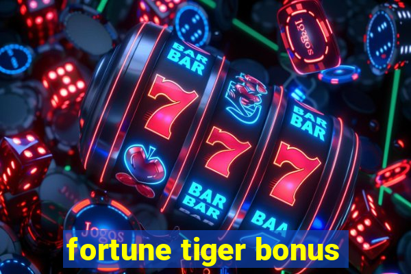 fortune tiger bonus