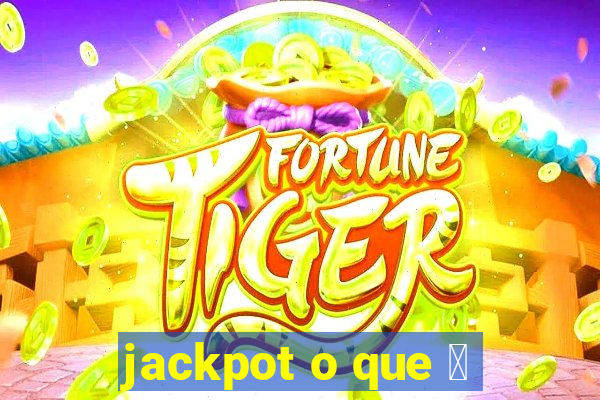 jackpot o que 茅