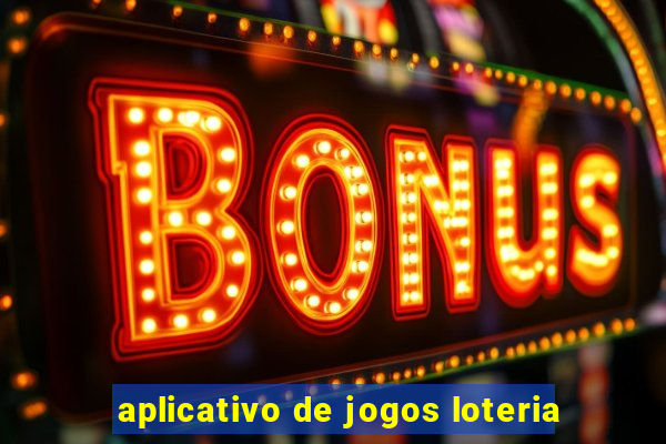 aplicativo de jogos loteria