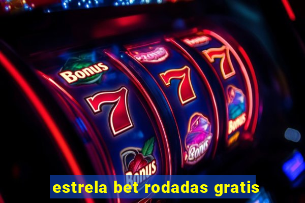 estrela bet rodadas gratis