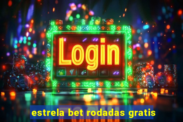 estrela bet rodadas gratis