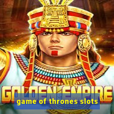 game of thrones slots