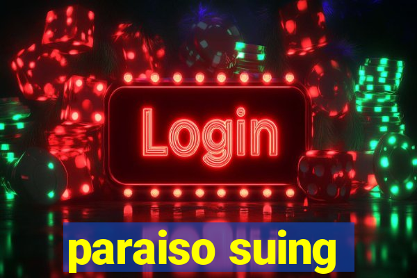 paraiso suing