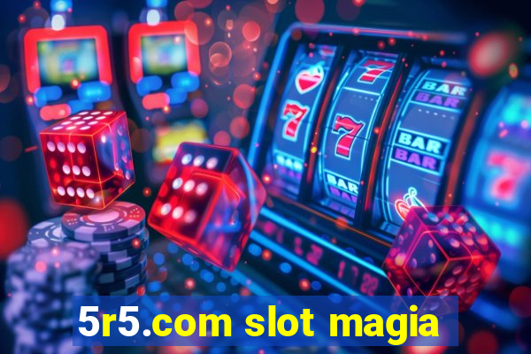 5r5.com slot magia