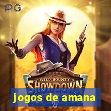 jogos de amana