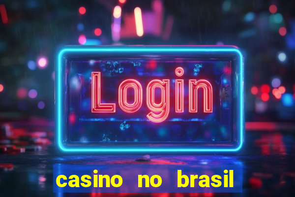 casino no brasil é legal