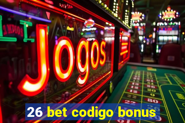 26 bet codigo bonus