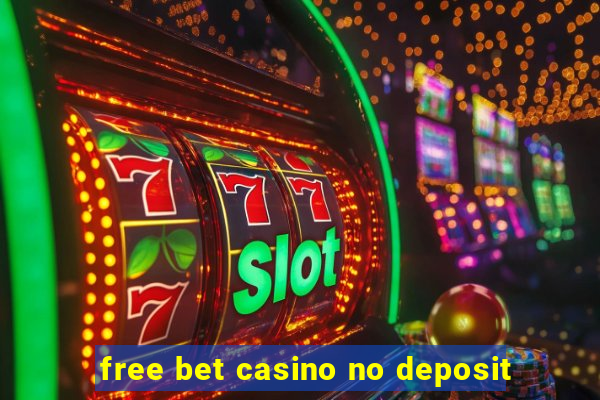 free bet casino no deposit