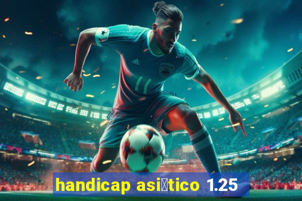 handicap asi谩tico 1.25