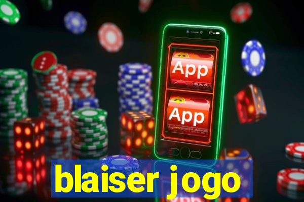 blaiser jogo