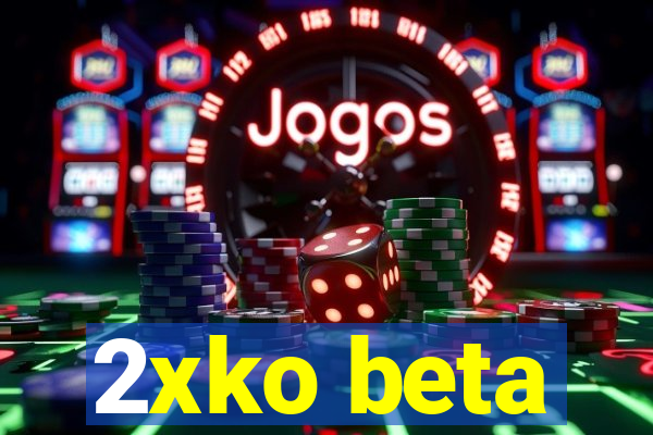 2xko beta