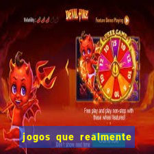 jogos que realmente ganham dinheiro de verdade